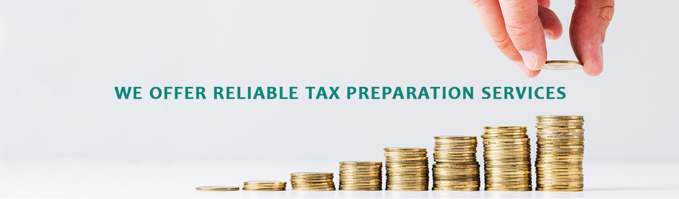 We Offer Reliable Tax Preparation Services